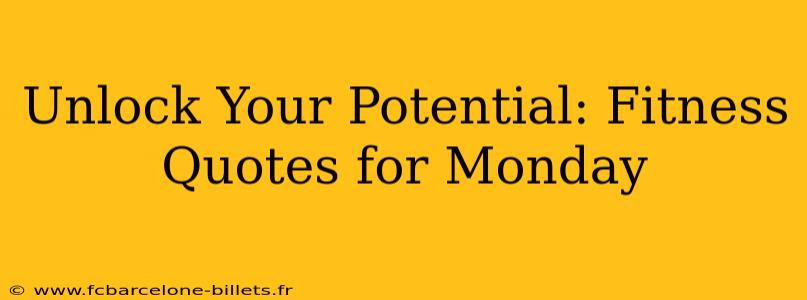 Unlock Your Potential: Fitness Quotes for Monday