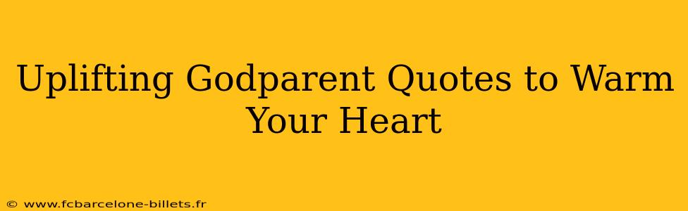 Uplifting Godparent Quotes to Warm Your Heart