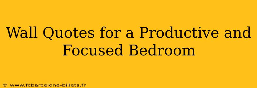 Wall Quotes for a Productive and Focused Bedroom