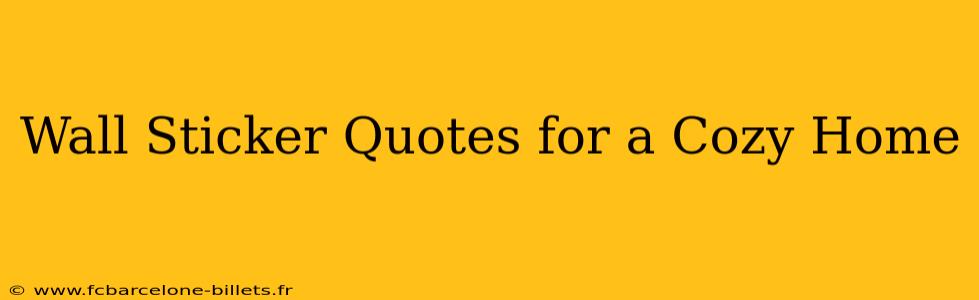 Wall Sticker Quotes for a Cozy Home