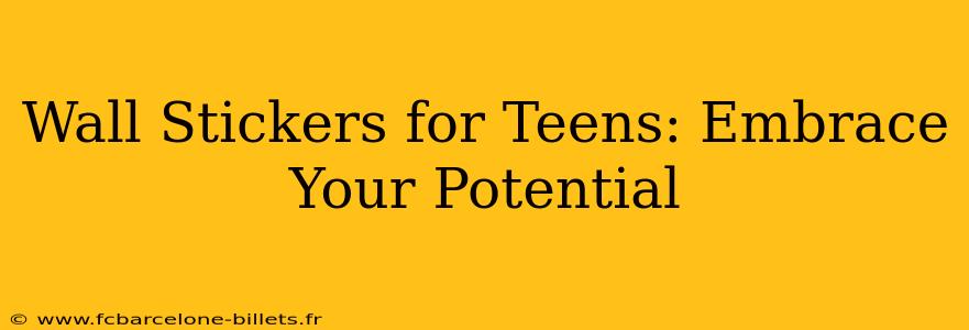 Wall Stickers for Teens: Embrace Your Potential