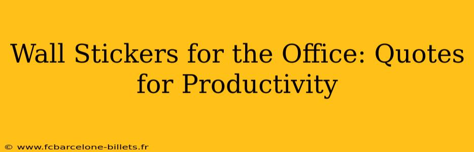 Wall Stickers for the Office: Quotes for Productivity