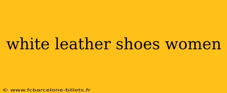 white leather shoes women