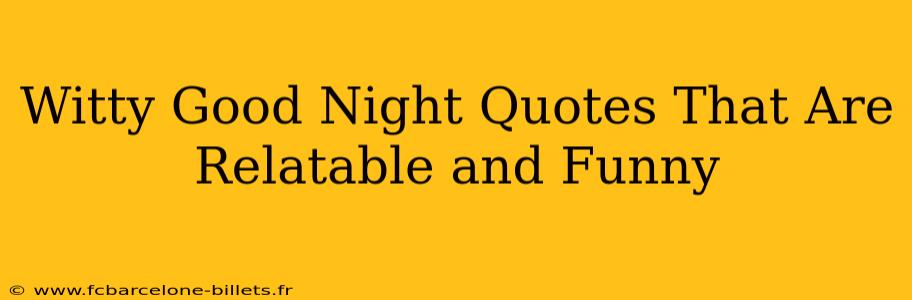 Witty Good Night Quotes That Are Relatable and Funny