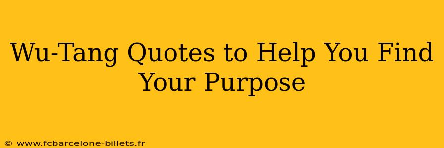 Wu-Tang Quotes to Help You Find Your Purpose