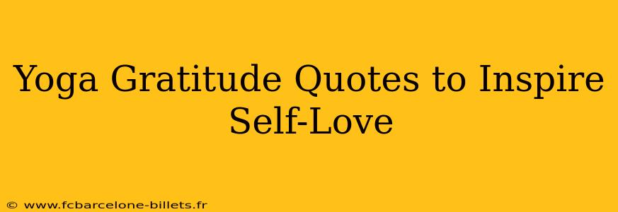 Yoga Gratitude Quotes to Inspire Self-Love