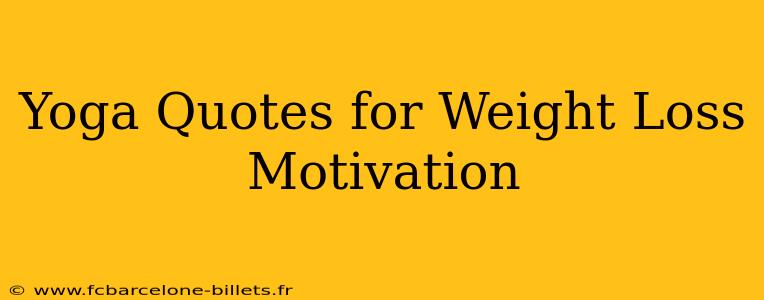 Yoga Quotes for Weight Loss Motivation