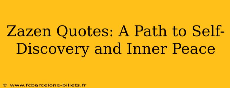 Zazen Quotes: A Path to Self-Discovery and Inner Peace